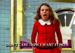 Willy Wonk I want it now